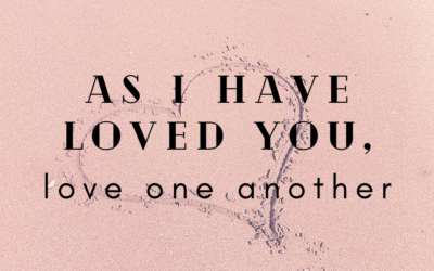 As I Have Loved You, Love One Another