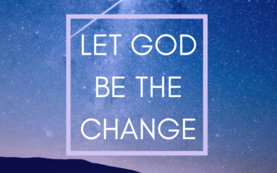 Let God be the Change