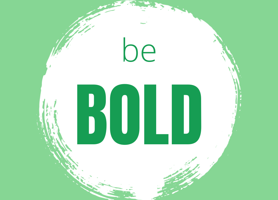 Be Bold