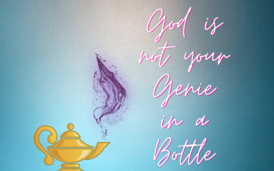God is not Your Genie in a Bottle