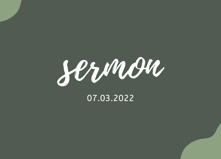 Sermon 07/03/2022