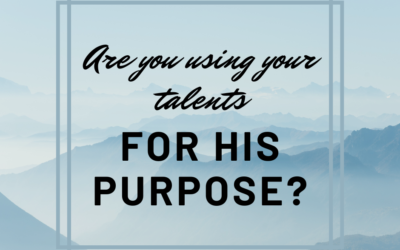 Are You Using Your Talents for His Purpose
