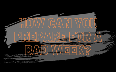 How Can You Prepare for a Bad Week?