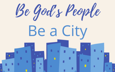 Be God’s People, Be a City