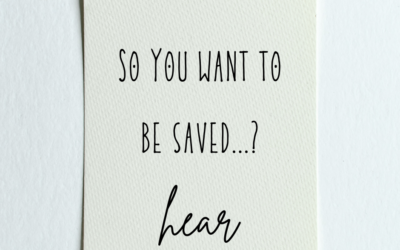 So You Want to be Saved…? Hear