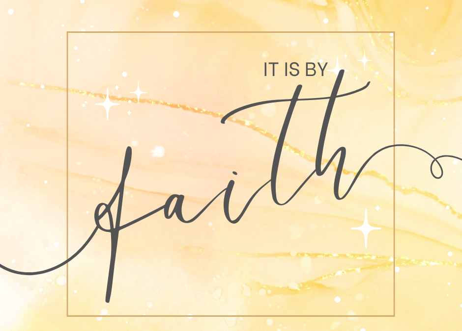 It is by Faith