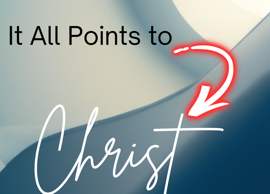 It All Points to Christ