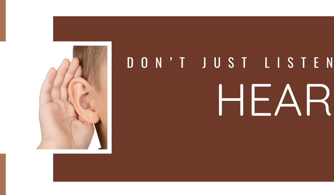 Don’t Just Listen, Hear