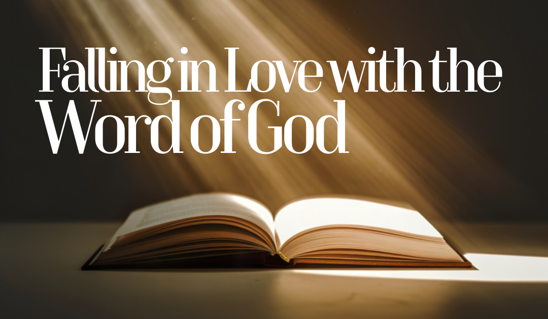 Falling in Love with the Word of God